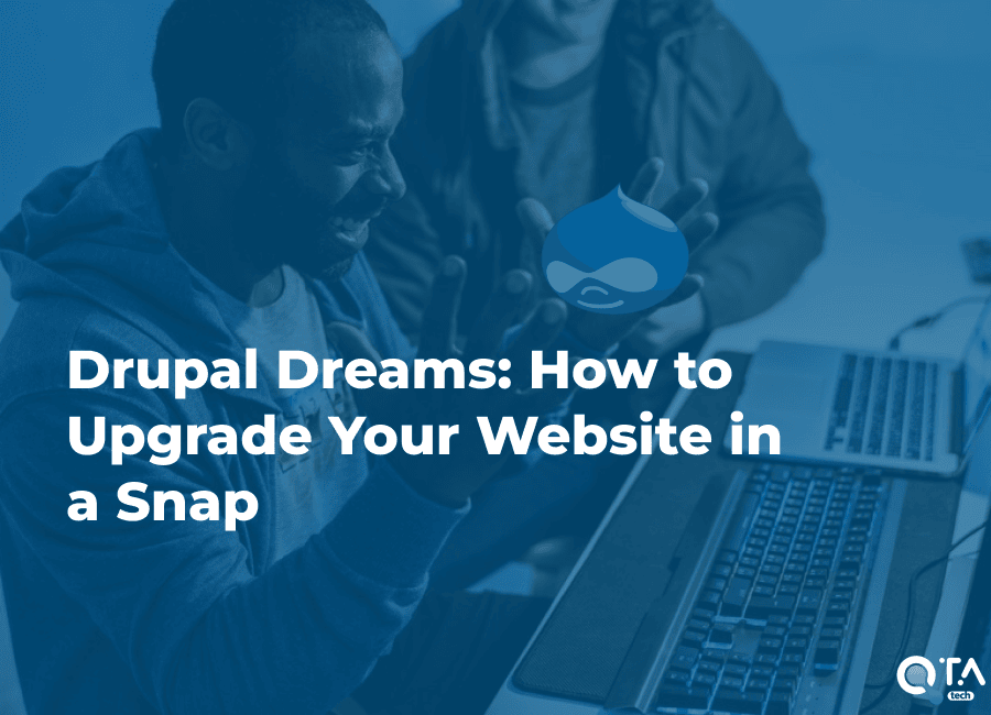 Drupal Dreams: How to Upgrade Your Website in a Snap