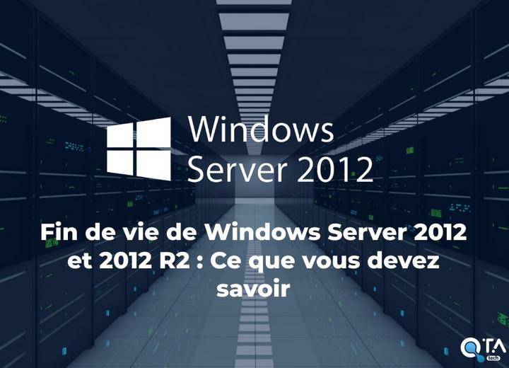 Fin de vie de Windows Server 2012 et 2012 R2 : Ce que vous devez savoir