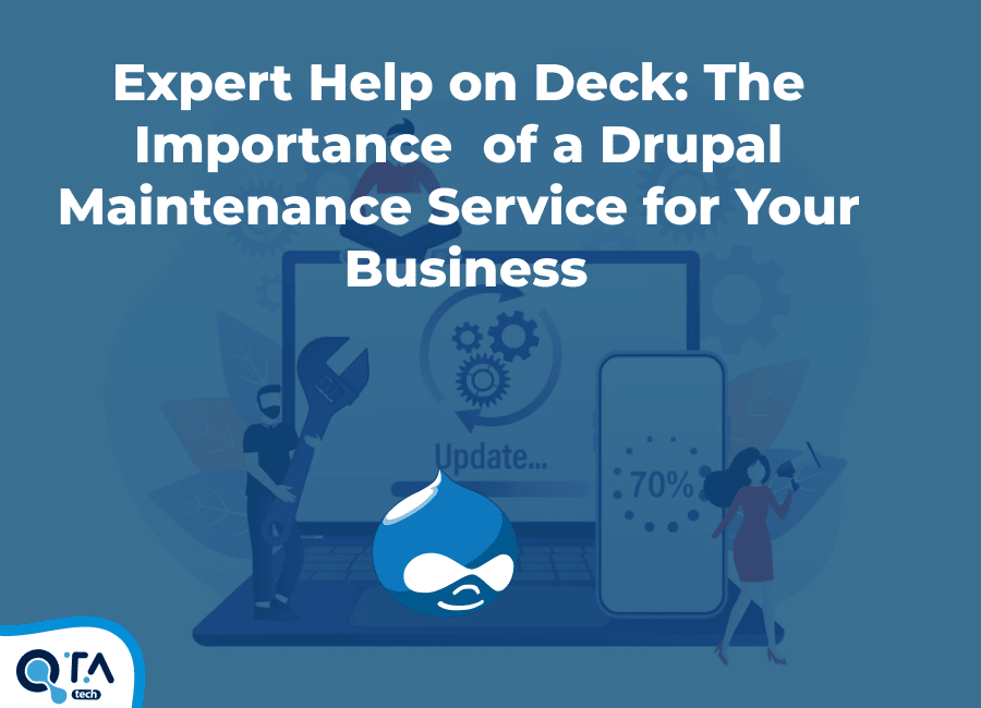 Expert Help on Deck: The Importance of a Drupal Maintenance Service for Your Business
