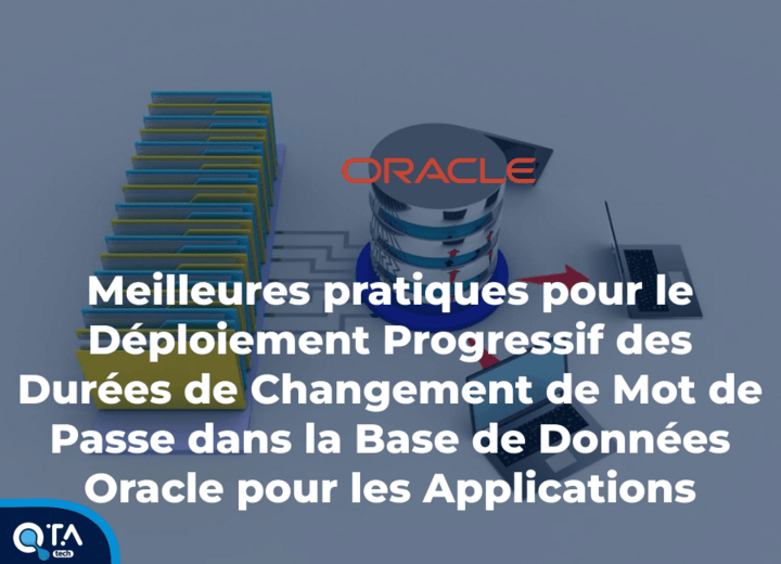 Meilleures pratiques pour le Déploiement Progressif des Durées de Changement de Mot de Passe dans la Base de Données Oracle pour les Applications