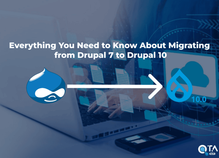  Everything You Need to Know About Migrating from Drupal 7 to Drupal 10