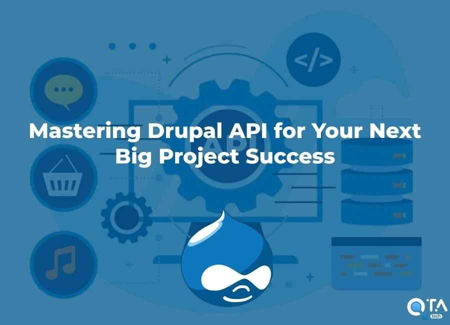 Mastering Drupal API for Your Next Big Project Success