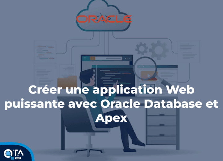 Créer une application Web puissante avec Oracle Database et Apex