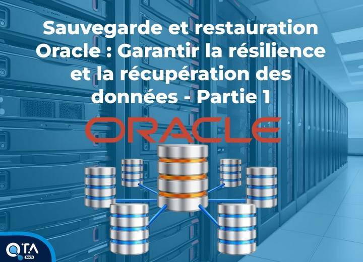 Sauvegarde et restauration Oracle : Garantir la résilience et la récupération des données - Partie 1