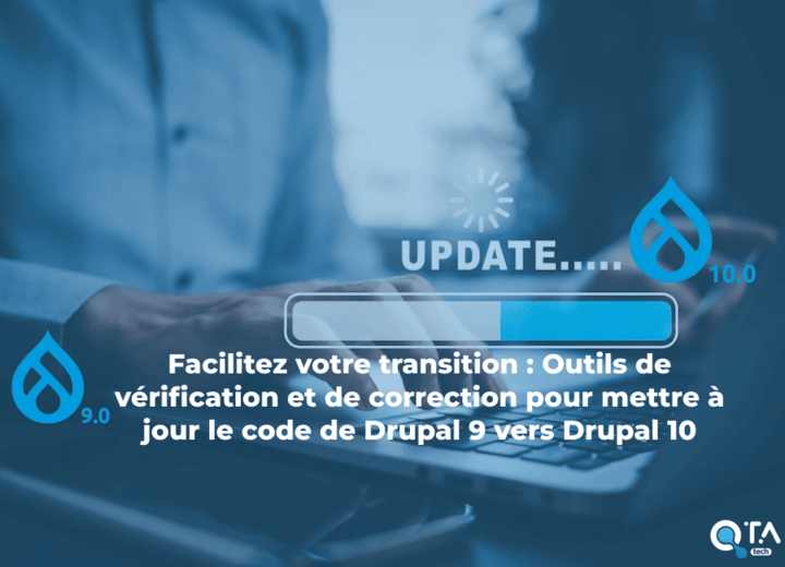 Facilitez votre transition : Outils de vérification et de correction pour mettre à jour le code de Drupal 9 vers Drupal 10