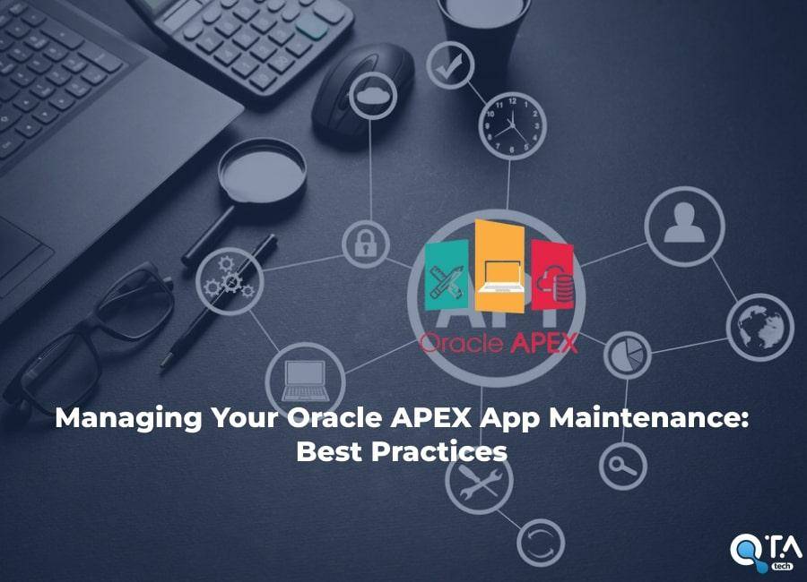 Managing Your Oracle APEX App Maintenance: Best Practices