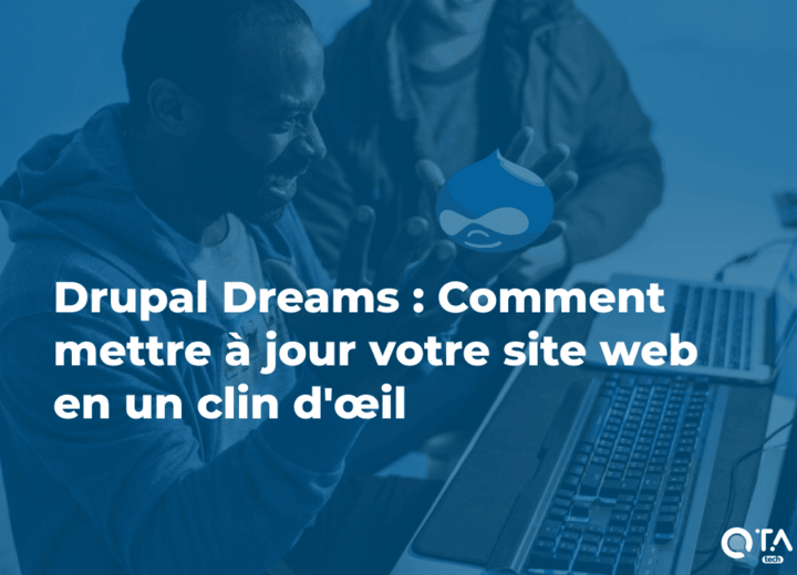 Drupal Dreams : Comment mettre à jour votre site web en un clin d'œil
