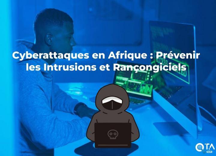 Cyberattaques en Afrique : Prévenir les Intrusions et Rançongiciels