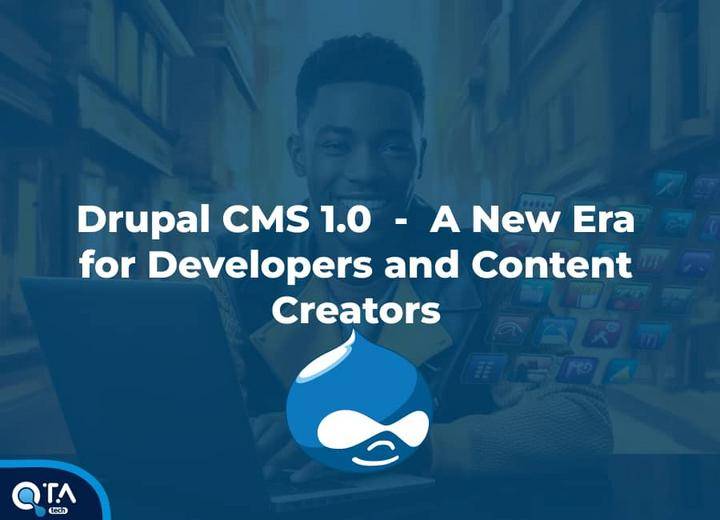 Drupal CMS 1.0  -  A New Era for Developers and Content Creators