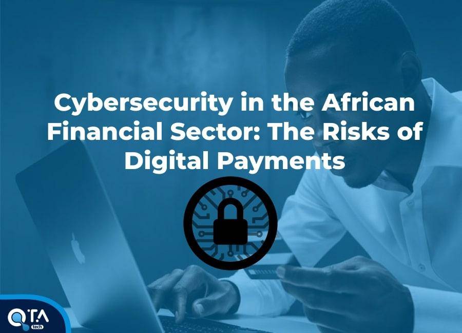 Cybersecurity in the African Financial Sector: The Risks of Digital Payments