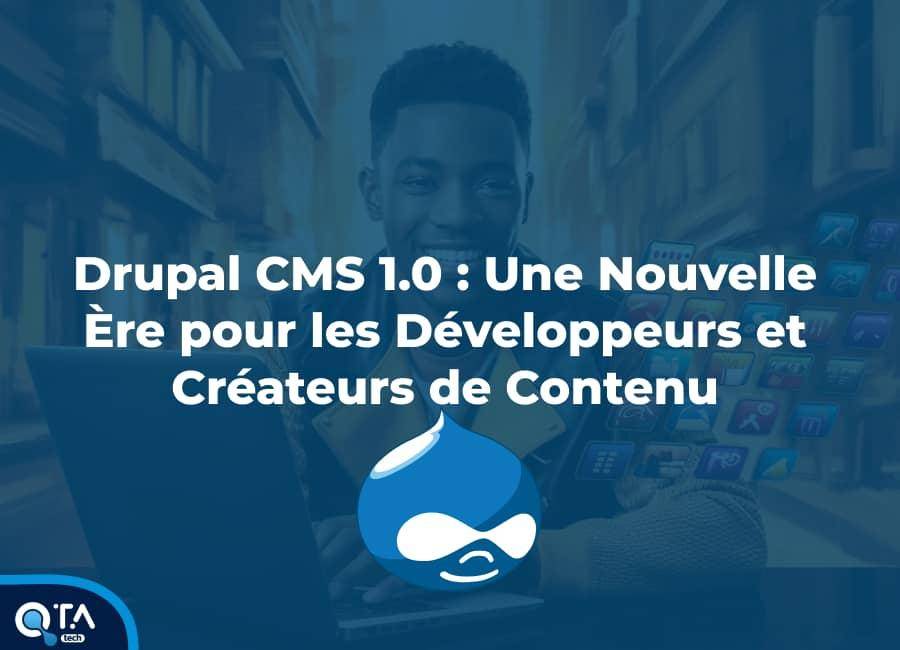 Drupal CMS 1.0 : Une Nouvelle Ère pour les Développeurs et Créateurs de Contenu