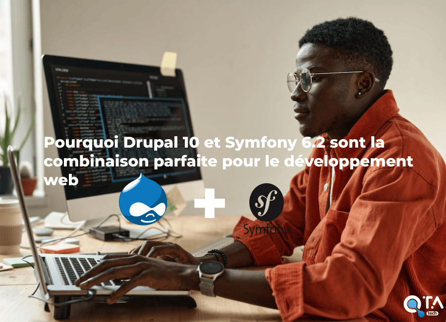 Pourquoi Drupal 10 et Symfony 6.2 sont la combinaison parfaite pour le développement web