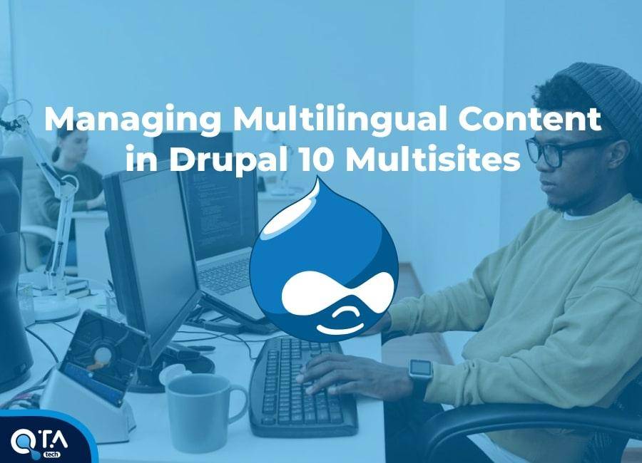 Managing Multilingual Content in Drupal 10 Multisites