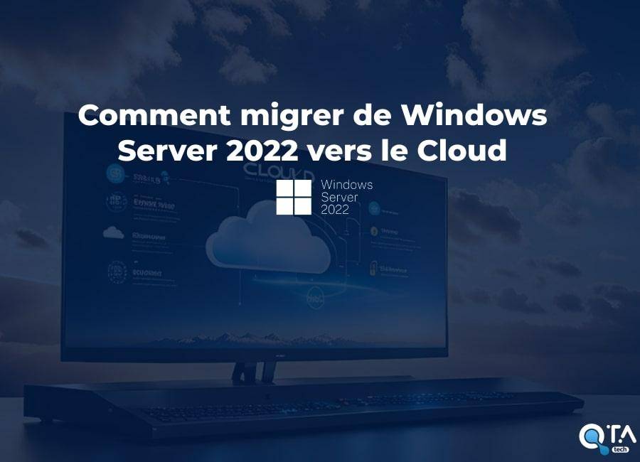 Comment migrer de Windows Server 2022 vers le Cloud